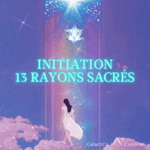 INITIATION AUX 13 RAYONS SACRÉS